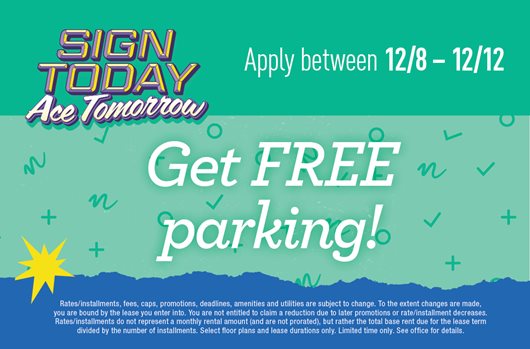 Sign today, Ace tomorrow. Apply between 12/8-12/12 and get free parking!