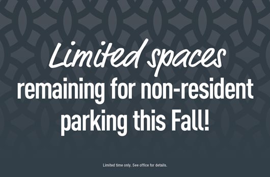 Limited spaces remaining for non-resident parking this fall!