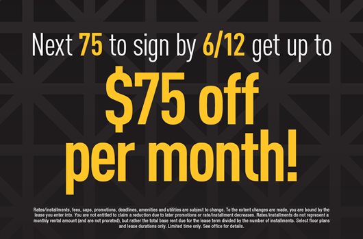 Next 75 to sign by June 12th get up to $75 off per month!