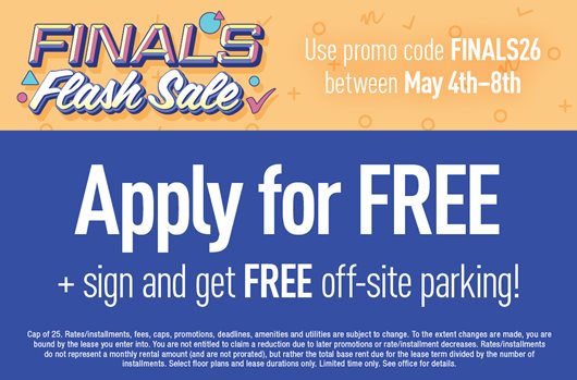 Finals Flash Sale Use promo code FINALS26 5/4 - 5/8 Free off-site parking + Apply for free