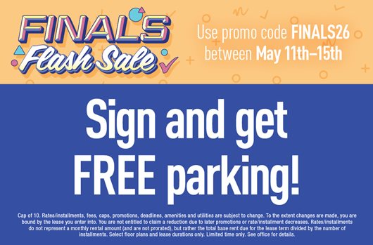 Finals Flash Sale Use promo code FINALS26 5/11-5/15 and get Free Parking 
