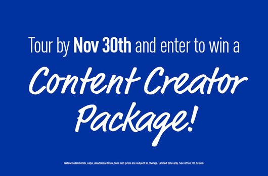 Tour by November 30 and enter to win a Content Creator Package
