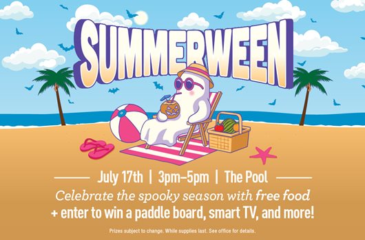 Summerween July 17th | 3-5pm | The Pool Join us for free food + enter to win a paddle board, smart TV, and more!