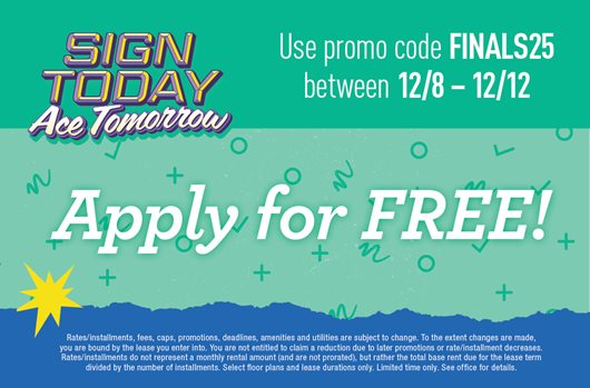 Finals Flash Sale. Use promo code FINALS25 Dec 8th - 12th and apply for FREE