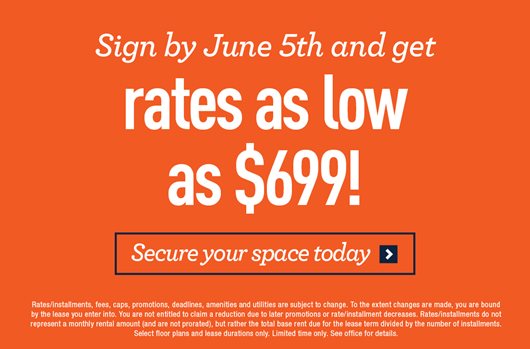 Sign by June 5th and get rates as low as $699! Secure your space today>