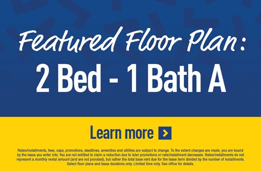 Featured Floor Plan | 2 bedroom - 1 bathroom A | Learn More>