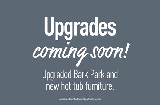 Upgrades coming soon! Upgraded Bark Park and new hot tub furniture. 