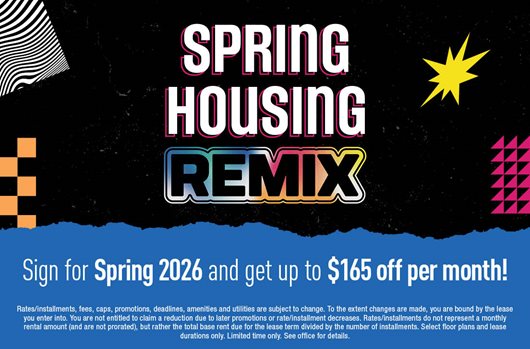 Spring Housing Remix | Sign for Spring 2026 and get up to $165 off per month!