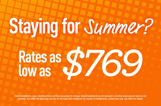 Staying for Summer? Rates as low as $769
