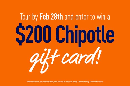 Tour by Feb 28th and enter to win a $200 Chipotle gift card! 