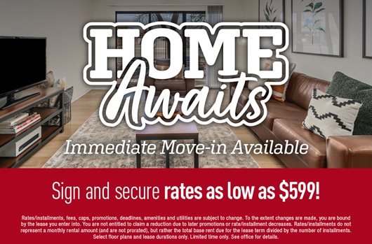 Home Awaits | Immediate Move-in Available | Sign and get rates as low as $599!