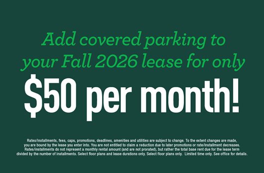 Add covered parking to your Fall 2026 lease for only $50 per month!
