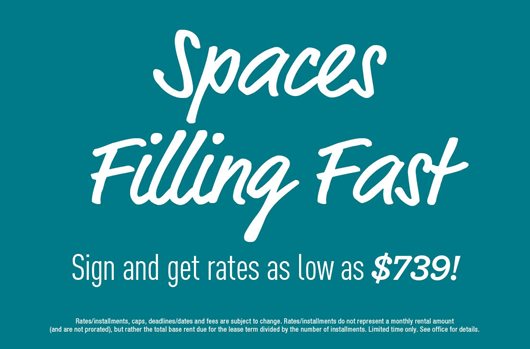 Spaces Filling Fast | Sign and get rates as low as $739