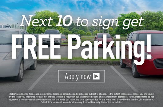 Next 10 to sign get FREE parking! Apply Now>