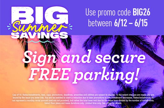 Big Summer Savings | Use promo code BIG26 between 6/12-15 Sign and secure FREE parking 