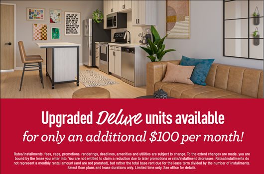 Upgraded deluxe units available for only an additional $100 per month!