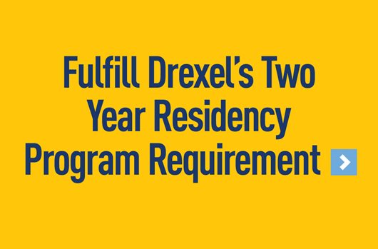 Fulfill Drexel's Two Year Resident Program Requirement
