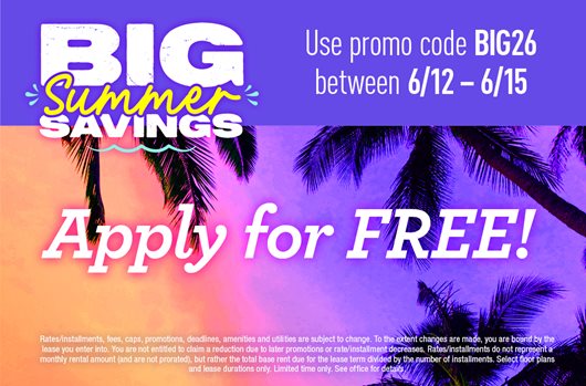 Big Summer Savings | Use promo code BIG26 between 6/12-15 | Apply for FREE