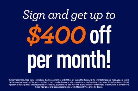 Sign and get up to $400 off per month!