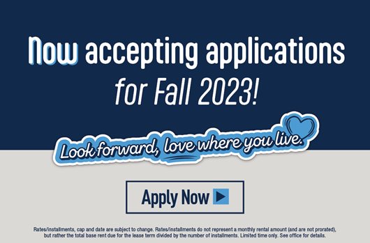 Now accepting applications for Fall 2023! Look forward, love where you live. Apply Now >