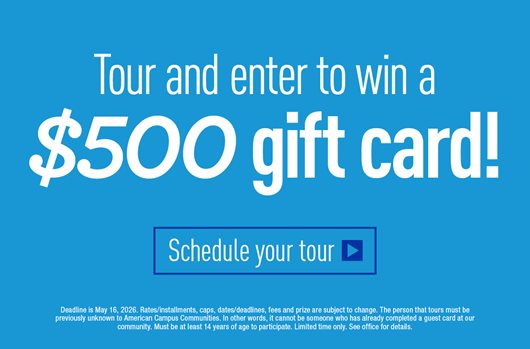 Tour and enter to win a $500 Gift Card! Schedule your tour >