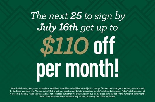 The next 25 to sign by July 16th get up to $110 off per month!