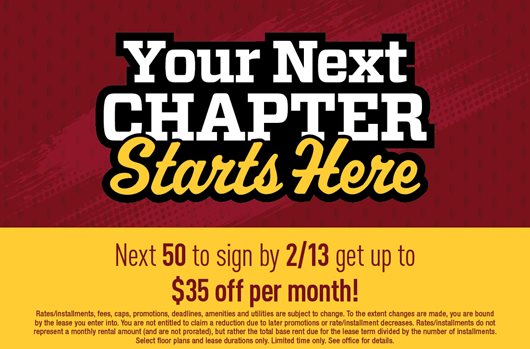 Your next chapter starts here. Next 50 to sign by 2/13 get $15 off per month