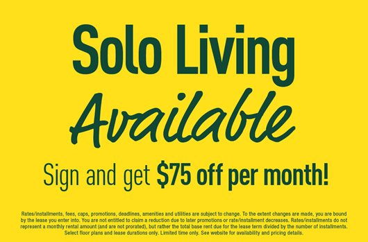 Solo Living Available | Sign and get $75 off per month