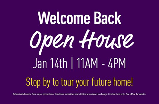 Open House Wed Jan 14th | 11 am - 4 pm Stop by to tour your future home!