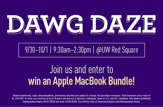 Dawg Daze | 9/30-10/1 | 9:30 AM - 2:30 PM | @UW Red Square | Join us and enter to win an Apple MacBook Bundle!