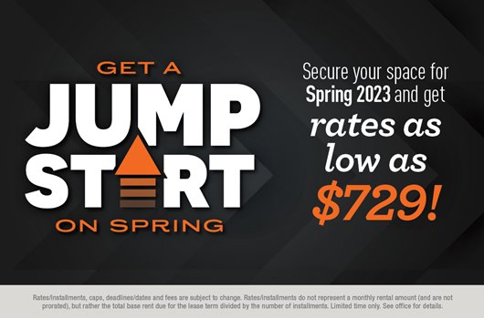 Get a jump start on spring! Secure your space for Spring 2023 and get rates as low as $729!
