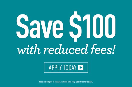 Save $100 with reduced fees! Apply now>