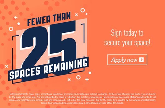 Fewer than 25 spaces remaining. Sign today to secure your space! Apply now >