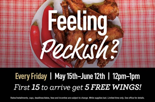 Feeling Peckish? Every Friday | May 15th - June 12th | 12pm-1pm. First 15 to arrive get 5 free wings!