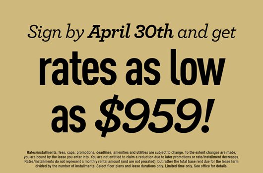Sign by April 30th and get rates as low as $959!