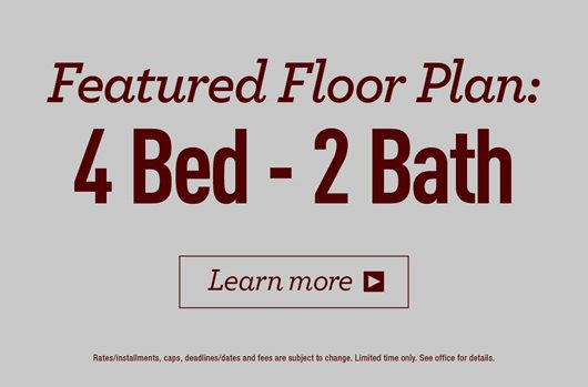 Featured Floor Plan 4 Bed - 2 Bath | Learn More> 