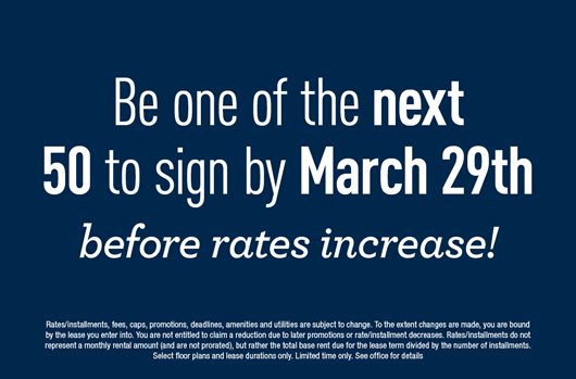 Be one of the next 50 to sign by March 29th before rates increase!