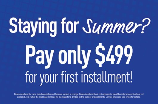 Staying for Summer? Pay only $499 for your first installment 