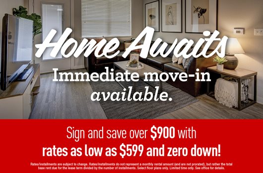 Sign and save over $900 with rates as low as $599 + zero down!