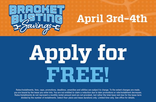 Bracket Busting Savings. April 3rd - 4th. Apply for free!