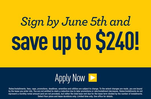 Sign by June 5th and save up to $240! Apply Now>