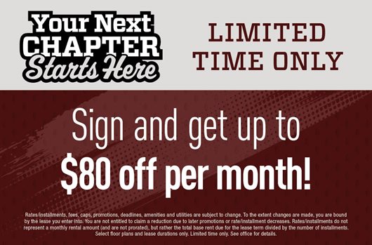 Your Next Chapter Starts Here | Limited Time Only | Sign and get up to $80 off per month