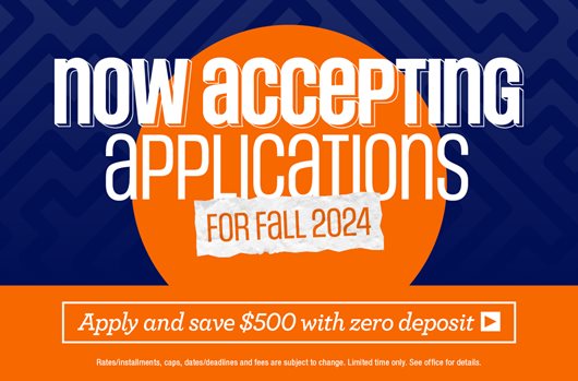 Now accepting applications for Fall 2024! Apply and save $500 with zero down >