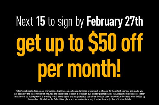 Next 15 to sign to sign by Feb 27th get up to $50 off per month!