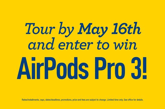 Tour by May 16th and enter to win AirPods Pro 3!