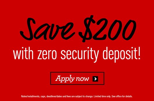 Save $200 with zero security deposit!