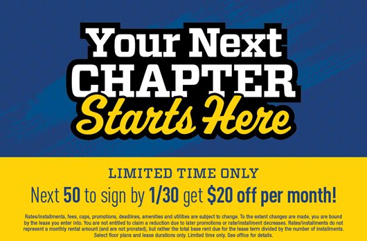 Your next chapter starts here. Limited time only. Next 50 to sign by 1/30 get $20 off per month!
