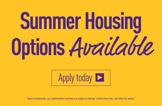 Summer Housing Options Available | Apply Now>