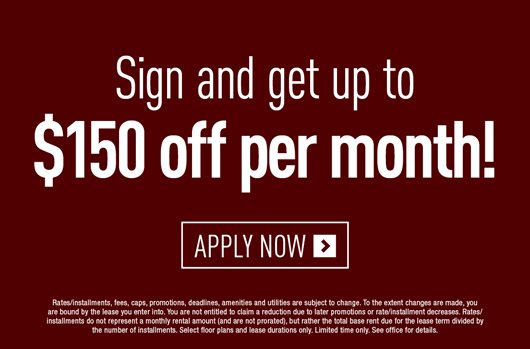 Sign and get up to $150 off per month! Apply Now>