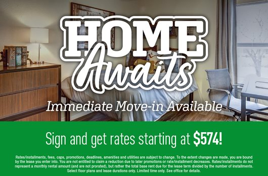 Immediate move-in available. Sign and get rates starting at $574